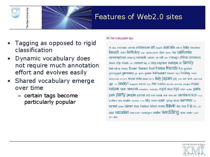 Features of Web 2. 0 sites • Tagging as opposed to rigid classification •