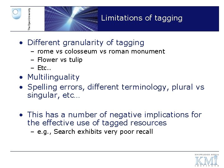 Limitations of tagging • Different granularity of tagging – rome vs colosseum vs roman