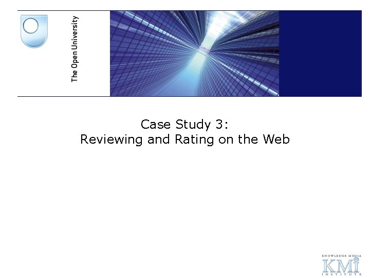 Case Study 3: Reviewing and Rating on the Web 