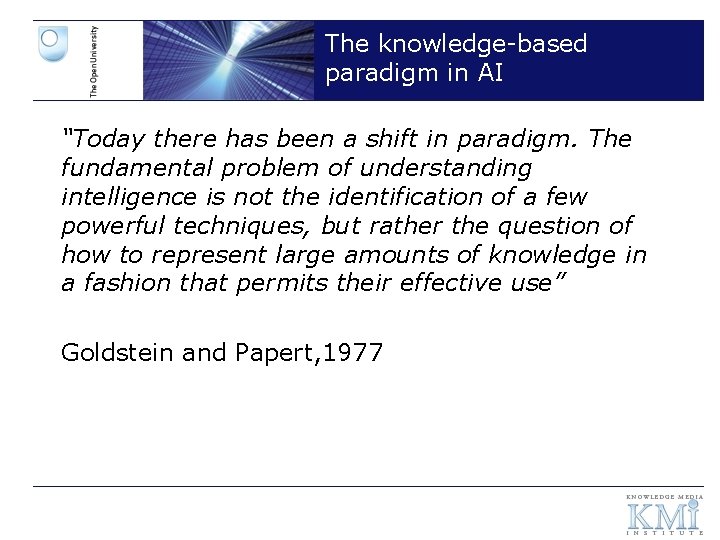 The knowledge-based paradigm in AI “Today there has been a shift in paradigm. The