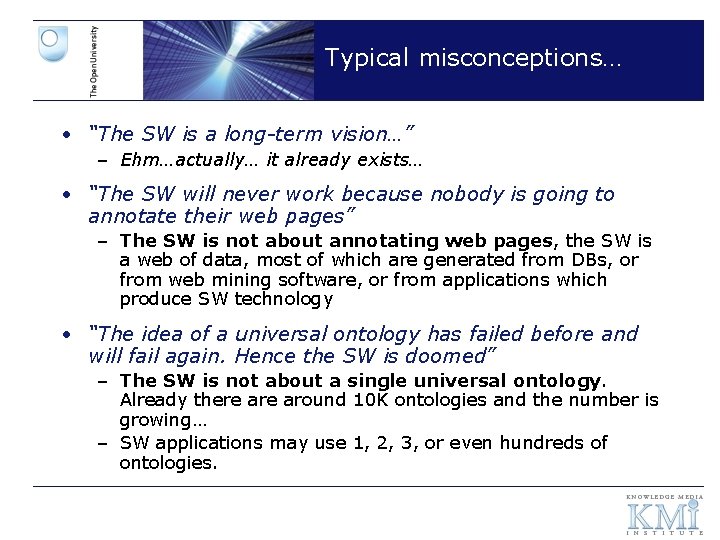 Typical misconceptions… • “The SW is a long-term vision…” – Ehm…actually… it already exists…