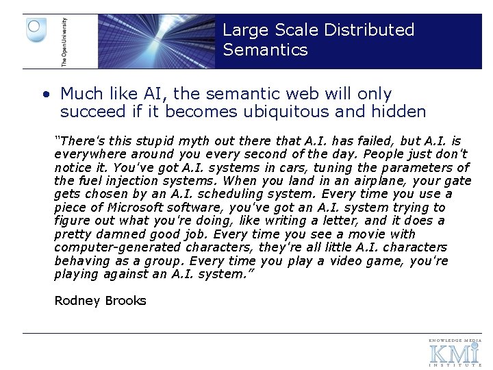 Large Scale Distributed Semantics • Much like AI, the semantic web will only succeed