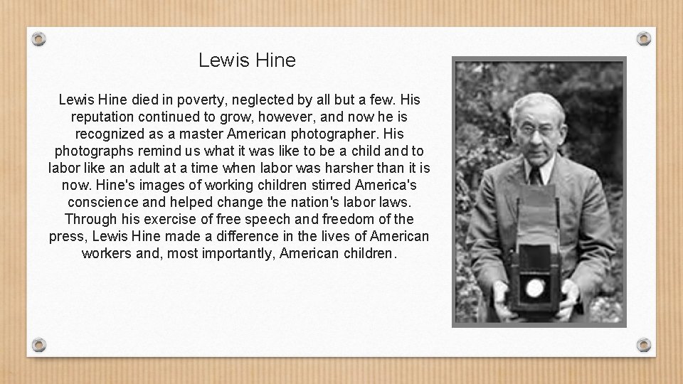 Lewis Hine died in poverty, neglected by all but a few. His reputation continued