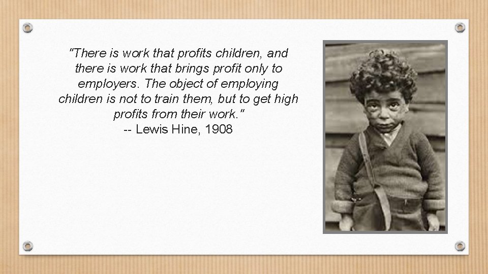 "There is work that profits children, and there is work that brings profit only