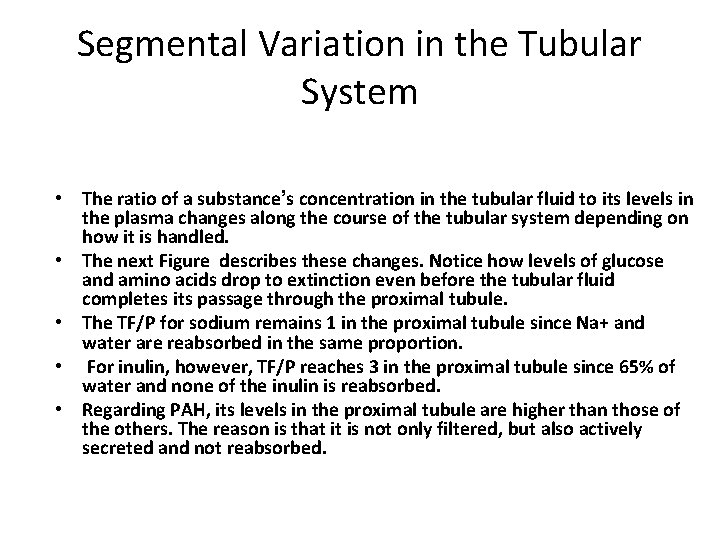 Segmental Variation in the Tubular System • The ratio of a substance’s concentration in