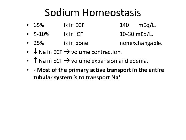 Sodium Homeostasis • • • 65% is in ECF 140 m. Eq/L. 5 -10%