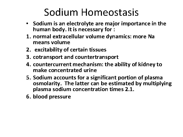 Sodium Homeostasis • Sodium is an electrolyte are major importance in the human body.
