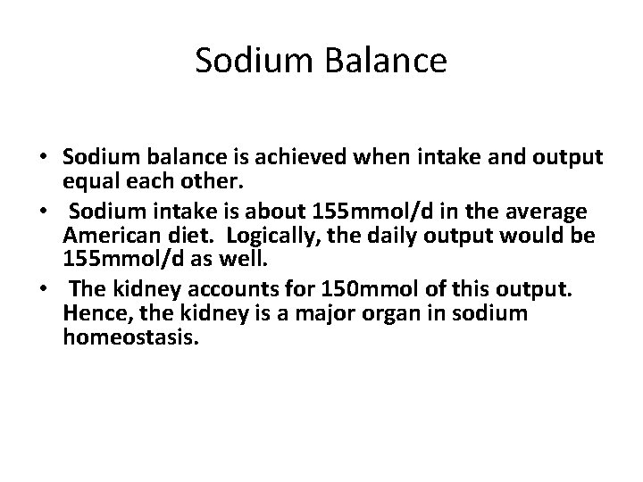Sodium Balance • Sodium balance is achieved when intake and output equal each other.