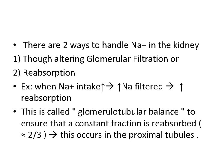  • There are 2 ways to handle Na+ in the kidney 1) Though