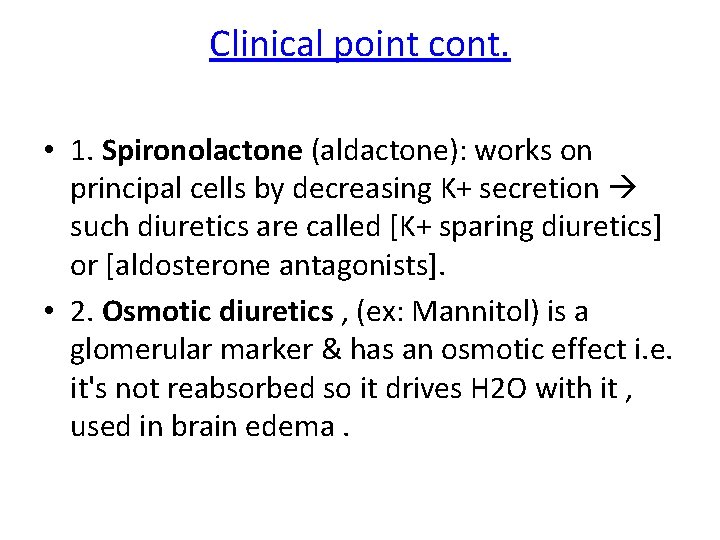 Clinical point cont. • 1. Spironolactone (aldactone): works on principal cells by decreasing K+