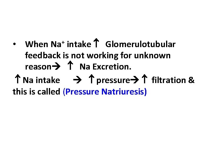  • When Na+ intake Glomerulotubular feedback is not working for unknown reason Na