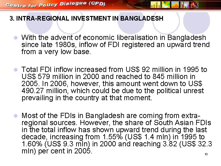 3. INTRA-REGIONAL INVESTMENT IN BANGLADESH l With the advent of economic liberalisation in Bangladesh