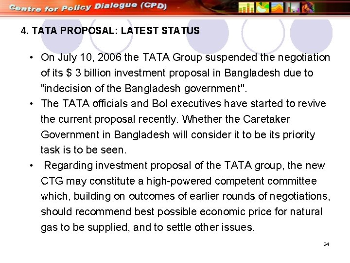 4. TATA PROPOSAL: LATEST STATUS • On July 10, 2006 the TATA Group suspended