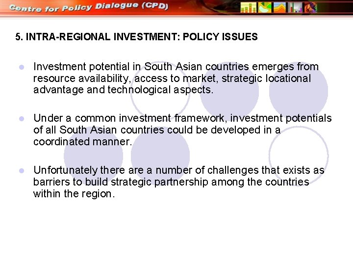 5. INTRA-REGIONAL INVESTMENT: POLICY ISSUES l Investment potential in South Asian countries emerges from