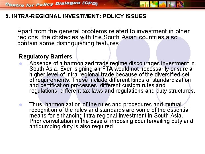 5. INTRA-REGIONAL INVESTMENT: POLICY ISSUES Apart from the general problems related to investment in