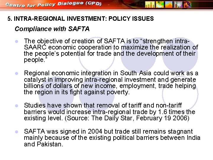 5. INTRA-REGIONAL INVESTMENT: POLICY ISSUES Compliance with SAFTA l The objective of creation of
