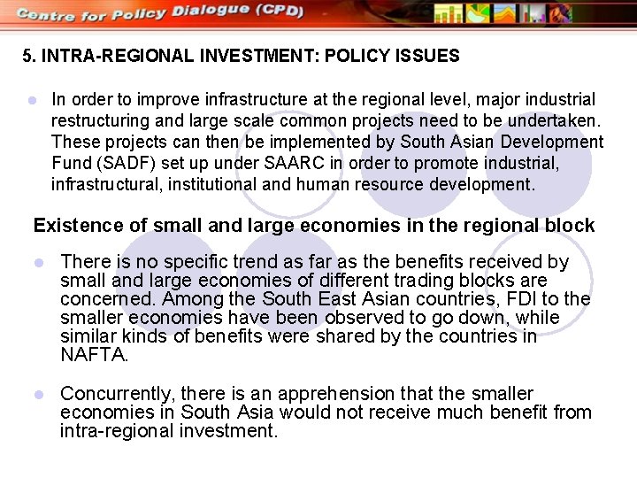 5. INTRA-REGIONAL INVESTMENT: POLICY ISSUES l In order to improve infrastructure at the regional