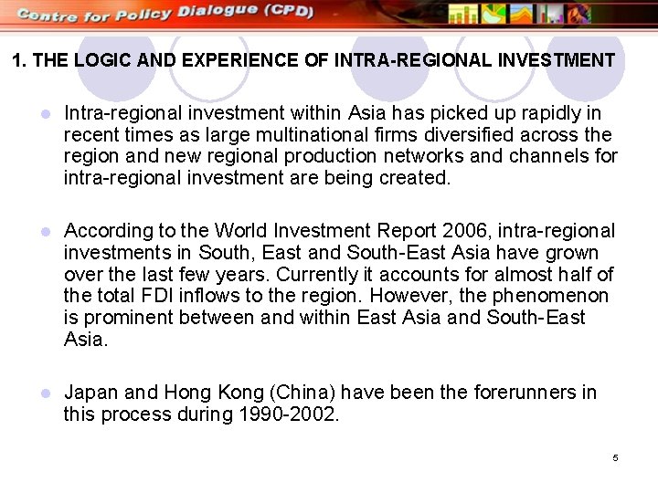 1. THE LOGIC AND EXPERIENCE OF INTRA-REGIONAL INVESTMENT l Intra-regional investment within Asia has