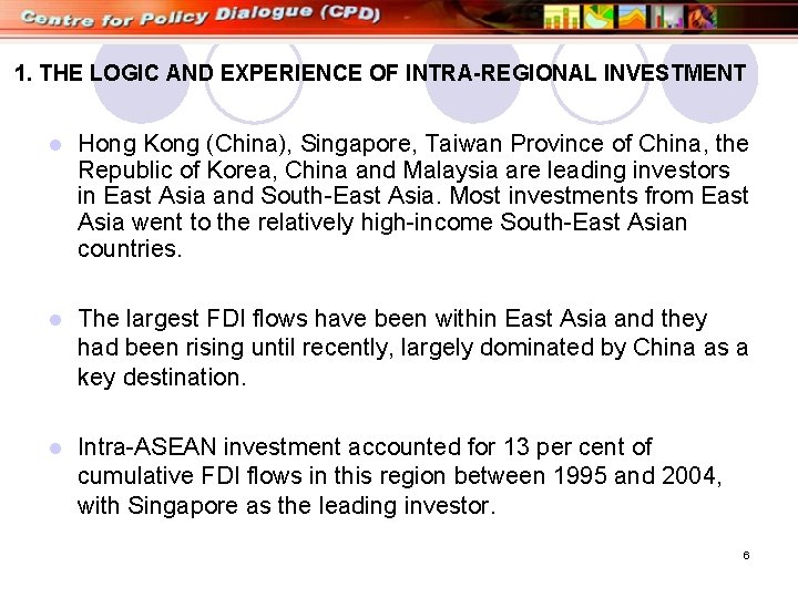 1. THE LOGIC AND EXPERIENCE OF INTRA-REGIONAL INVESTMENT l Hong Kong (China), Singapore, Taiwan