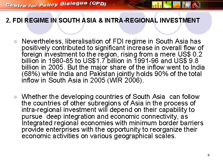 2. FDI REGIME IN SOUTH ASIA & INTRA-REGIONAL INVESTMENT l Nevertheless, liberalisation of FDI