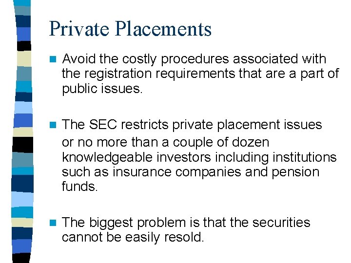 Private Placements n Avoid the costly procedures associated with the registration requirements that are