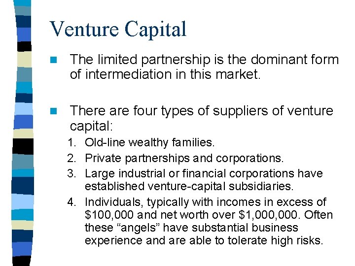 Venture Capital n The limited partnership is the dominant form of intermediation in this