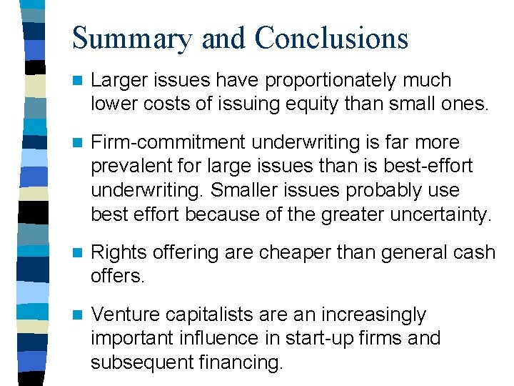 Summary and Conclusions n Larger issues have proportionately much lower costs of issuing equity