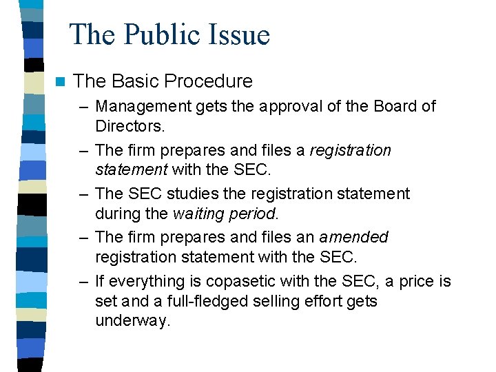 The Public Issue n The Basic Procedure – Management gets the approval of the