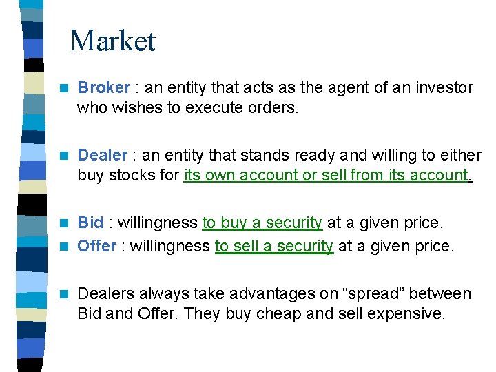 Market n Broker : an entity that acts as the agent of an investor