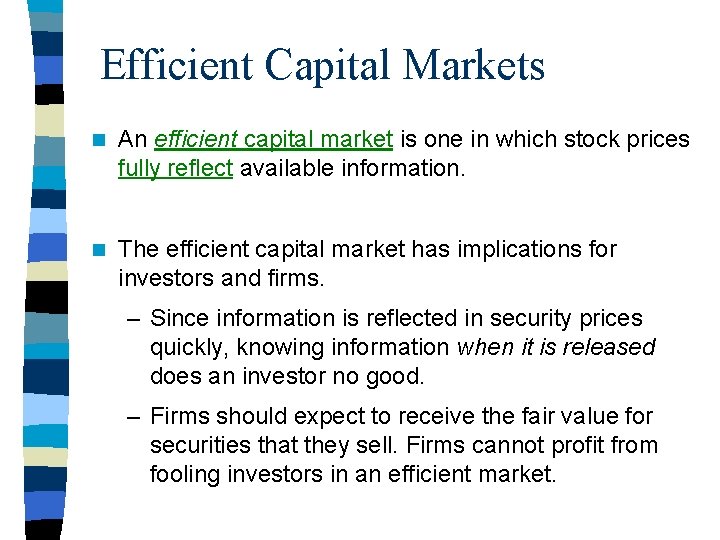 Efficient Capital Markets n An efficient capital market is one in which stock prices