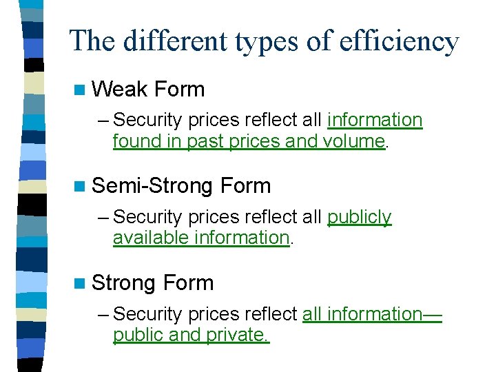 The different types of efficiency n Weak Form – Security prices reflect all information