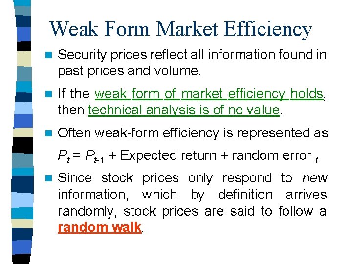 Weak Form Market Efficiency n Security prices reflect all information found in past prices