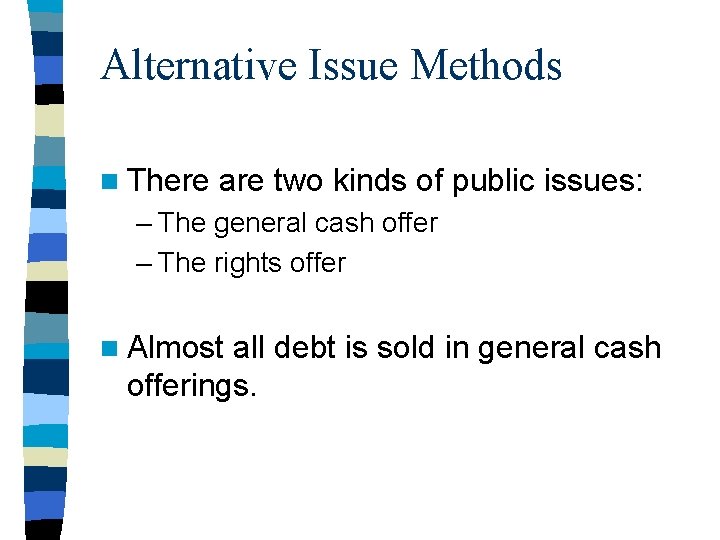 Alternative Issue Methods n There are two kinds of public issues: – The general