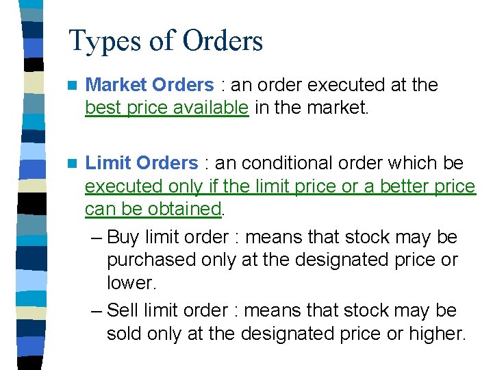 Types of Orders n Market Orders : an order executed at the best price