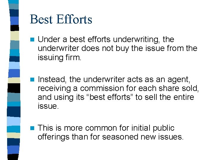 Best Efforts n Under a best efforts underwriting, the underwriter does not buy the