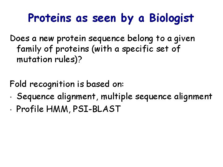 Proteins as seen by a Biologist Does a new protein sequence belong to a