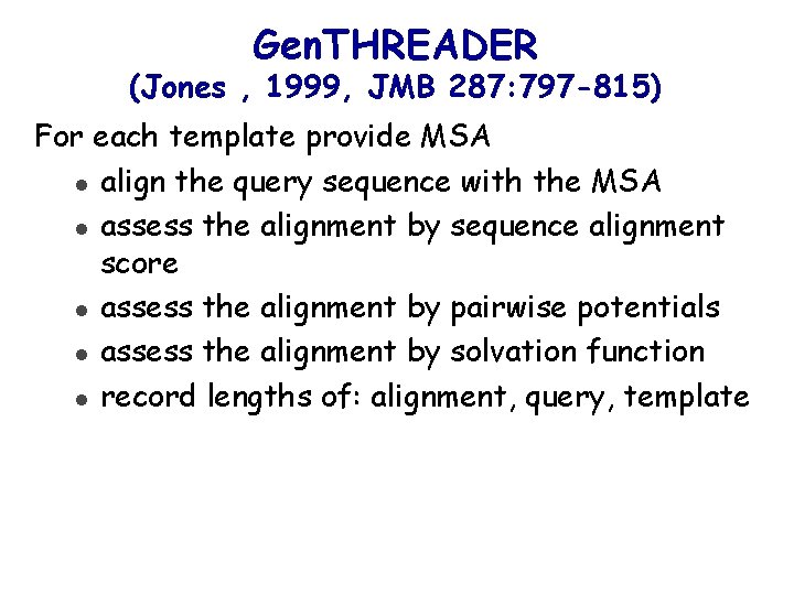 Gen. THREADER (Jones , 1999, JMB 287: 797 -815) For each template provide MSA