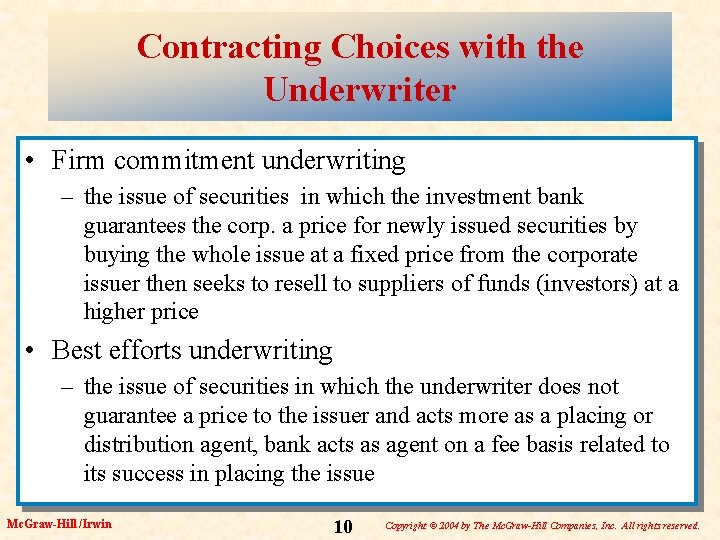 Contracting Choices with the Underwriter • Firm commitment underwriting – the issue of securities
