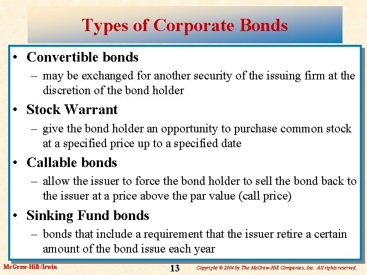 Types of Corporate Bonds • Convertible bonds – may be exchanged for another security