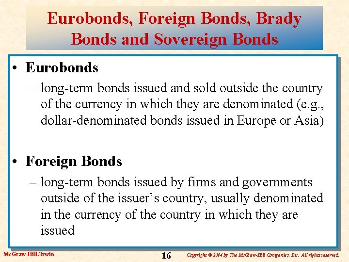 Eurobonds, Foreign Bonds, Brady Bonds and Sovereign Bonds • Eurobonds – long-term bonds issued