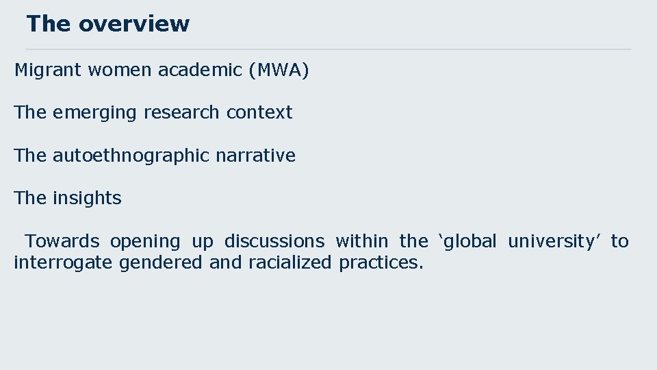 The overview Migrant women academic (MWA) The emerging research context The autoethnographic narrative The
