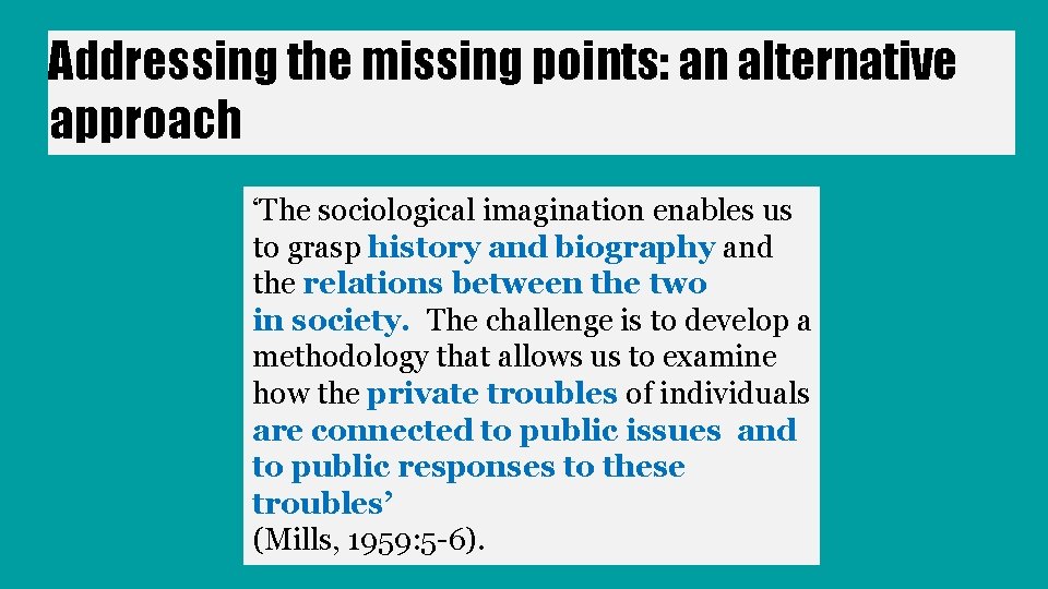 Addressing the missing points: an alternative approach ‘The sociological imagination enables us to grasp