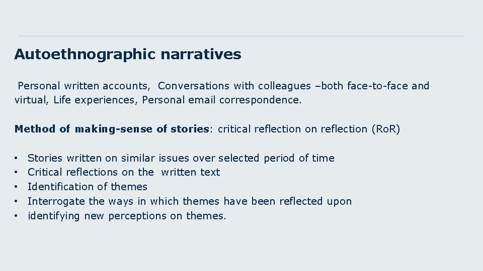 Autoethnographic narratives Personal written accounts, Conversations with colleagues –both face-to-face and virtual, Life experiences,