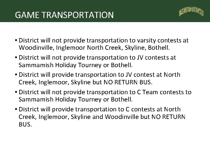 GAME TRANSPORTATION • District will not provide transportation to varsity contests at Woodinville, Inglemoor