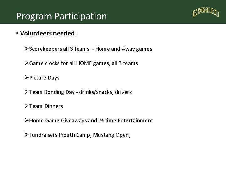 Program Participation • Volunteers needed! ØScorekeepers all 3 teams - Home and Away games