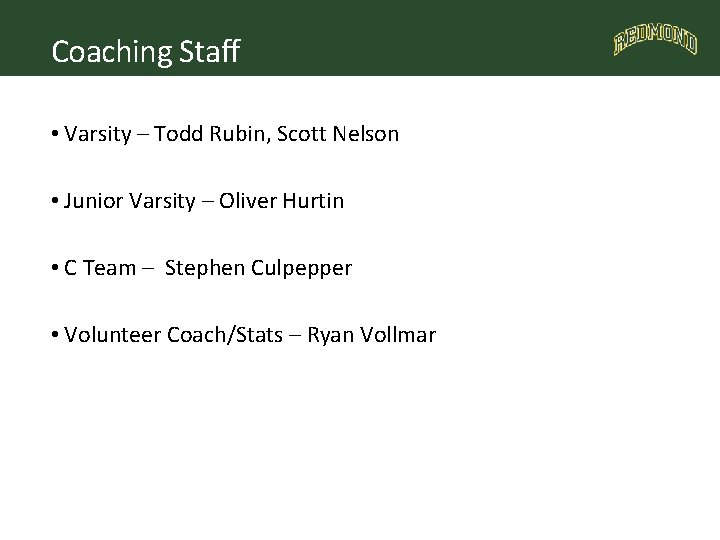 Coaching Staff • Varsity – Todd Rubin, Scott Nelson • Junior Varsity – Oliver