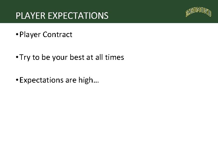 PLAYER EXPECTATIONS • Player Contract • Try to be your best at all times