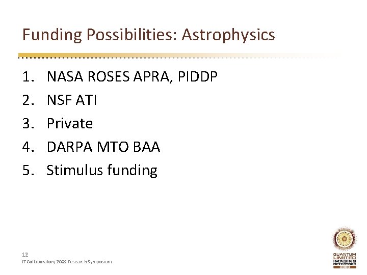 Funding Possibilities: Astrophysics 1. 2. 3. 4. 5. NASA ROSES APRA, PIDDP NSF ATI