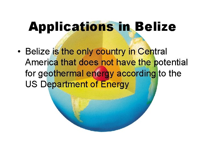 Applications in Belize • Belize is the only country in Central America that does