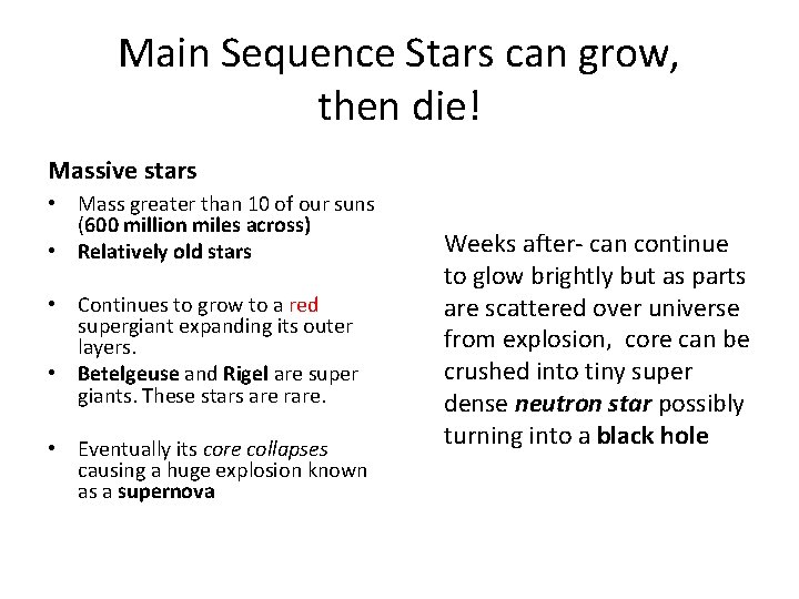 Main Sequence Stars can grow, then die! Massive stars • Mass greater than 10